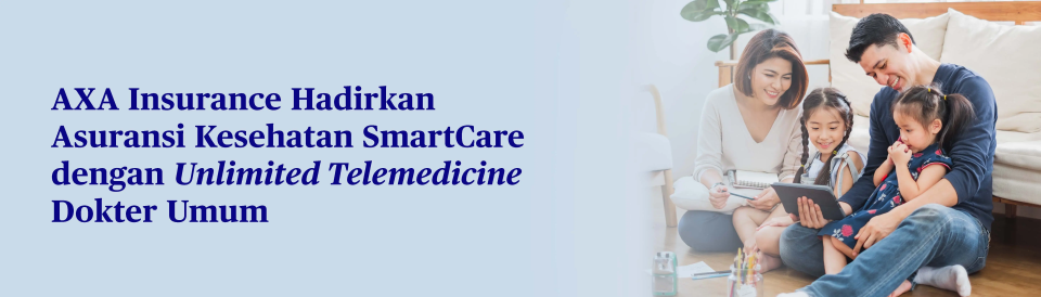 SmartCare dari AXA Insurance, Asuransi Individu dan Keluarga Terjangkau dengan Unlimited Telemedicine Dokter Umum